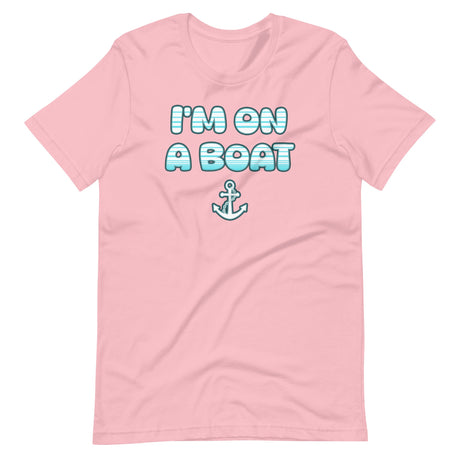 I'm On a Boat Shirt