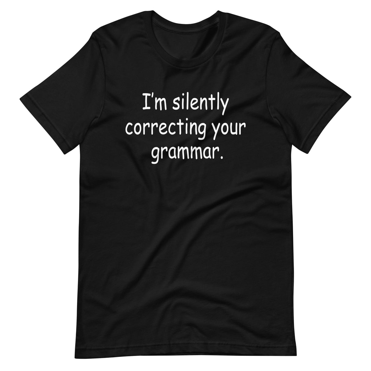 I'm Silently Correcting Your Grammar Shirt