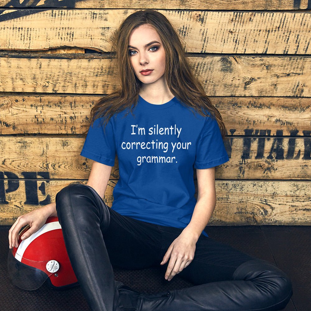 I'm Silently Correcting Your Grammar Shirt