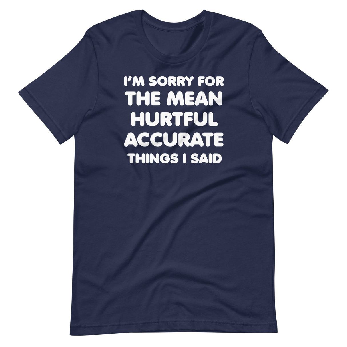 I'm Sorry For The Mean Hurtful Accurate Things I Said Shirt