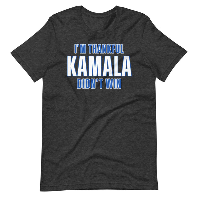 I'm Thankful Kamala Harris Didn't Win Shirt