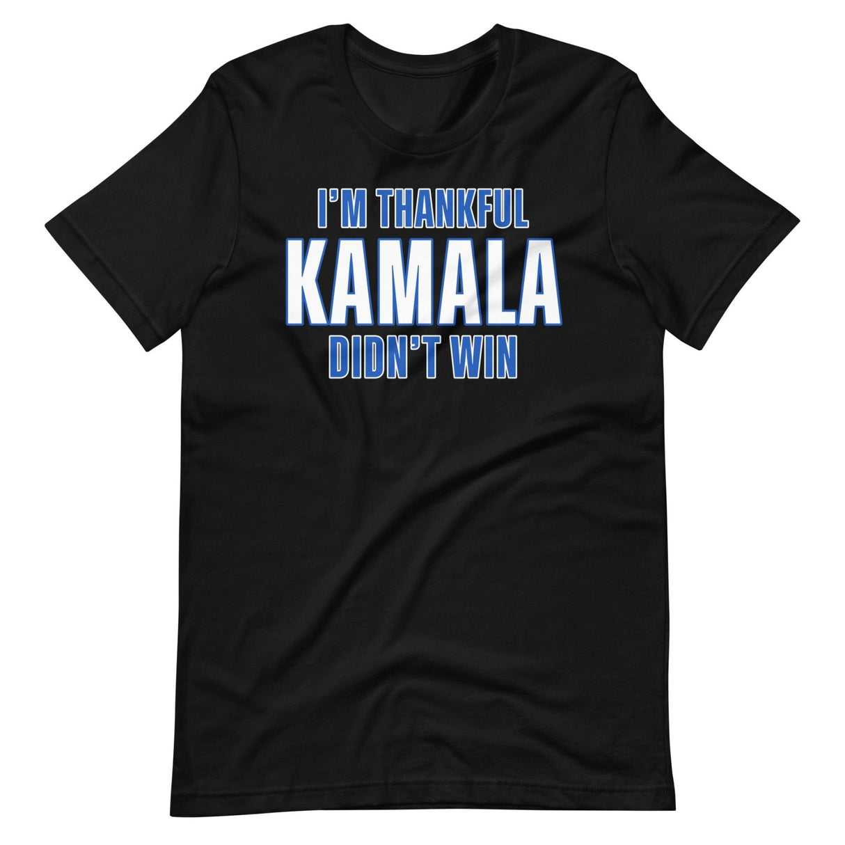 I'm Thankful Kamala Harris Didn't Win Shirt