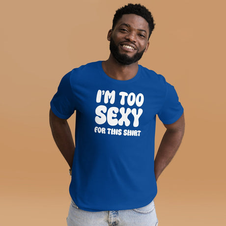 I'm Too Sexy For This Shirt