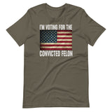 I'm Voting For The Convicted Felon Shirt