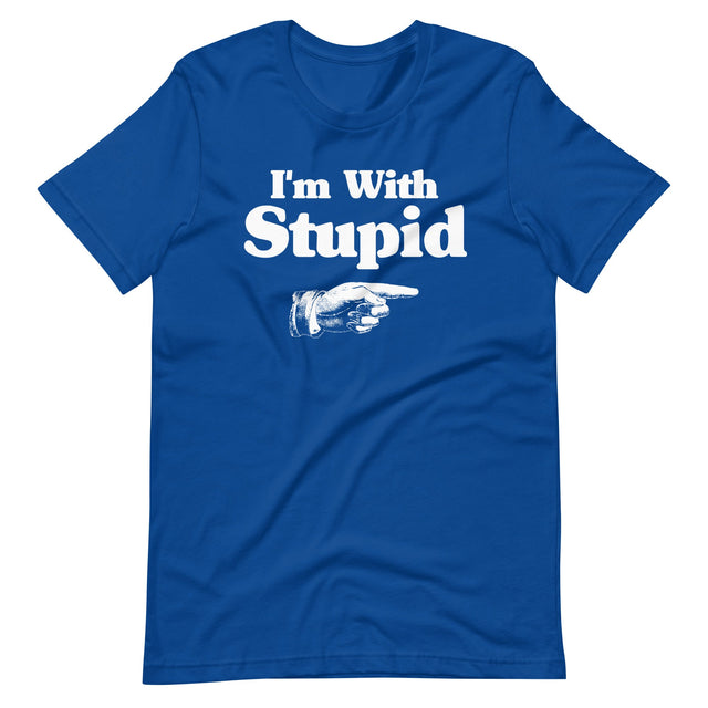 I'm With Stupid Shirt