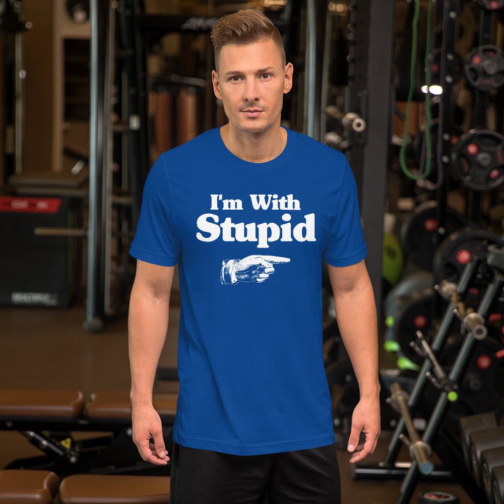 I'm With Stupid Shirt