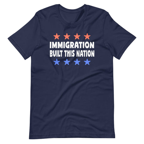 Immigration Built This Nation Shirt