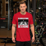 In a World of Pawns Be a King Shirt