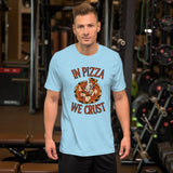 In Pizza We Crust Shirt