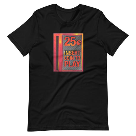 Insert Coin 25 Cents to Play Shirt