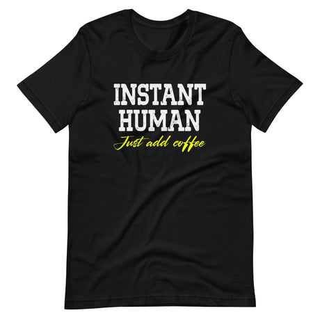 Instant Human Just Add Coffee Shirt