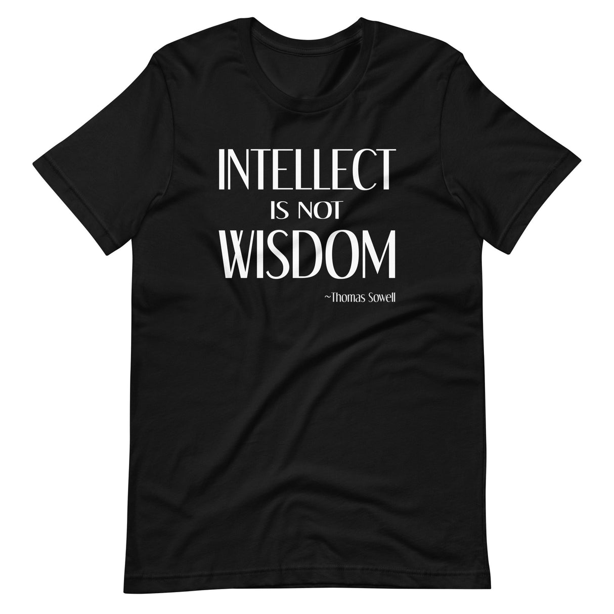 Intellect is Not Wisdom Thomas Sowell Shirt