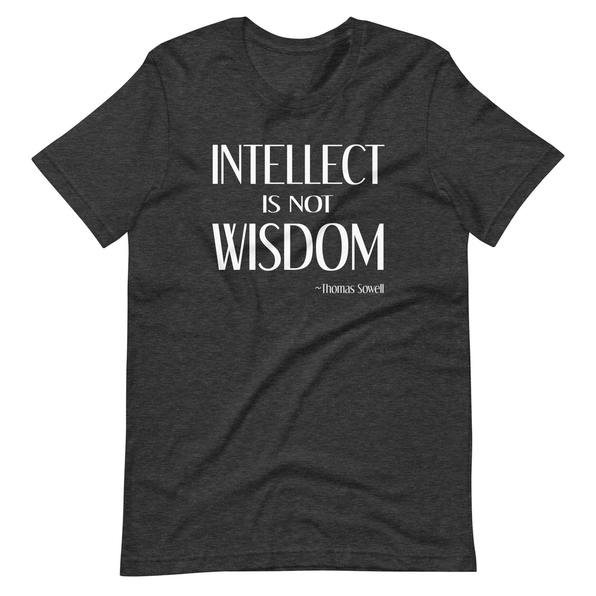 Intellect is Not Wisdom Thomas Sowell Shirt