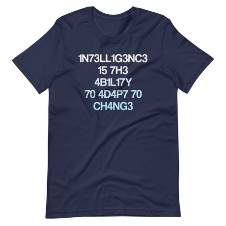 Intelligence Is The Ability To Adapt To Change Shirt