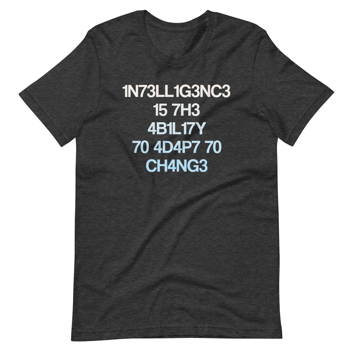 Intelligence Is The Ability To Adapt To Change Shirt