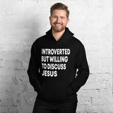 Introverted But Willing to Discuss Jesus Hoodie