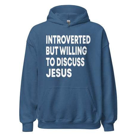 Introverted But Willing to Discuss Jesus Hoodie