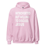 Introverted But Willing to Discuss Jesus Hoodie