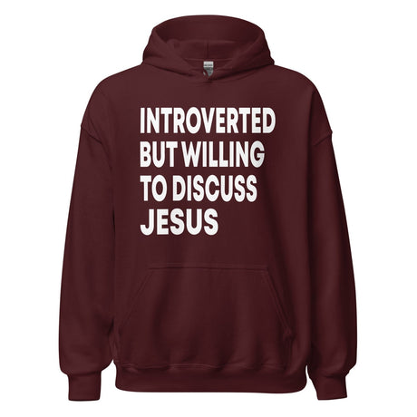 Introverted But Willing to Discuss Jesus Hoodie