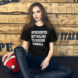 Introverted But Willing To Discuss Pinball Shirt