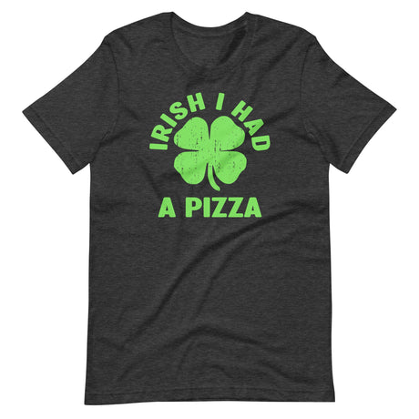 Irish I Had a Pizza Shirt