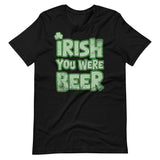 Irish You Were Beer Shirt