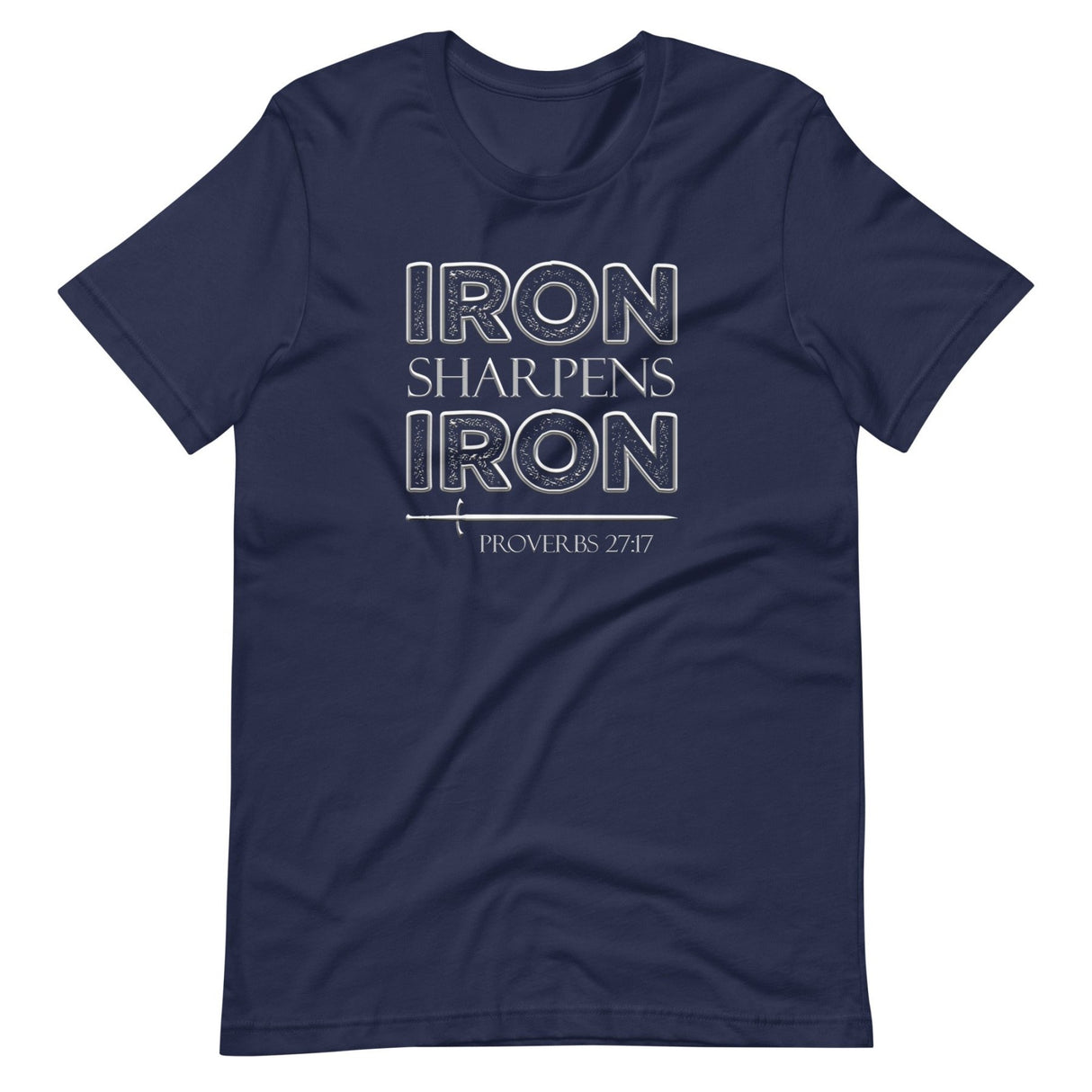 Iron Sharpens Iron Proverbs 27:17 Shirt