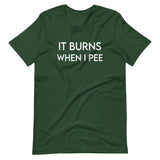 It Burns When I Pee Shirt