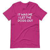 It Was Me I Let The Dogs Out Shirt