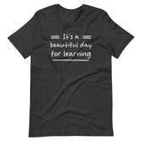 It's a Beautiful Day for Learning Teacher Shirt