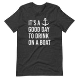 It's a Good Day to Drink on a Boat Shirt