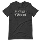 It's Not Just a Video Game Shirt