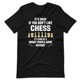 It's Okay If You Don't Like Chess Shirt