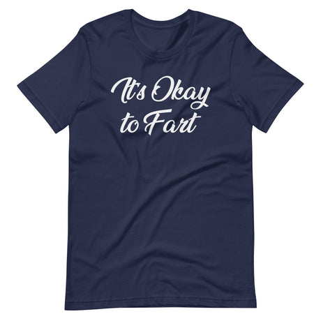 It's Okay To Fart Shirt