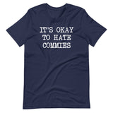 It's Okay To Hate Commies Shirt