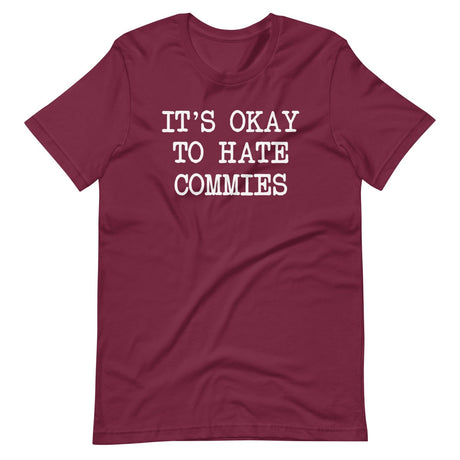 It's Okay To Hate Commies Shirt