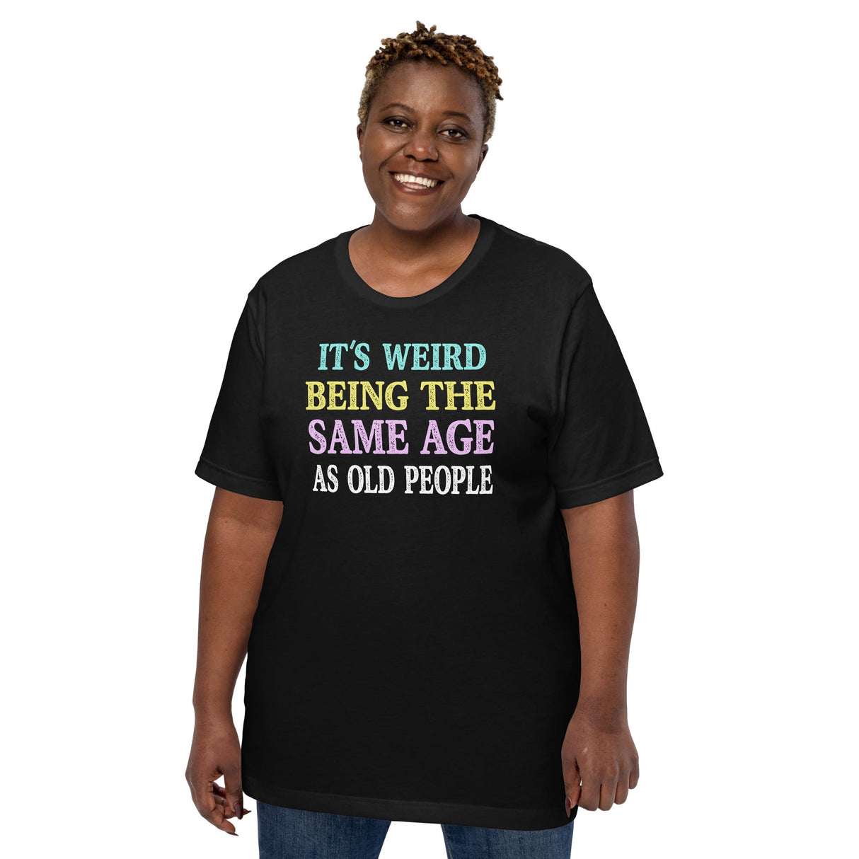 It's Weird Being The Same Age as Old People Shirt