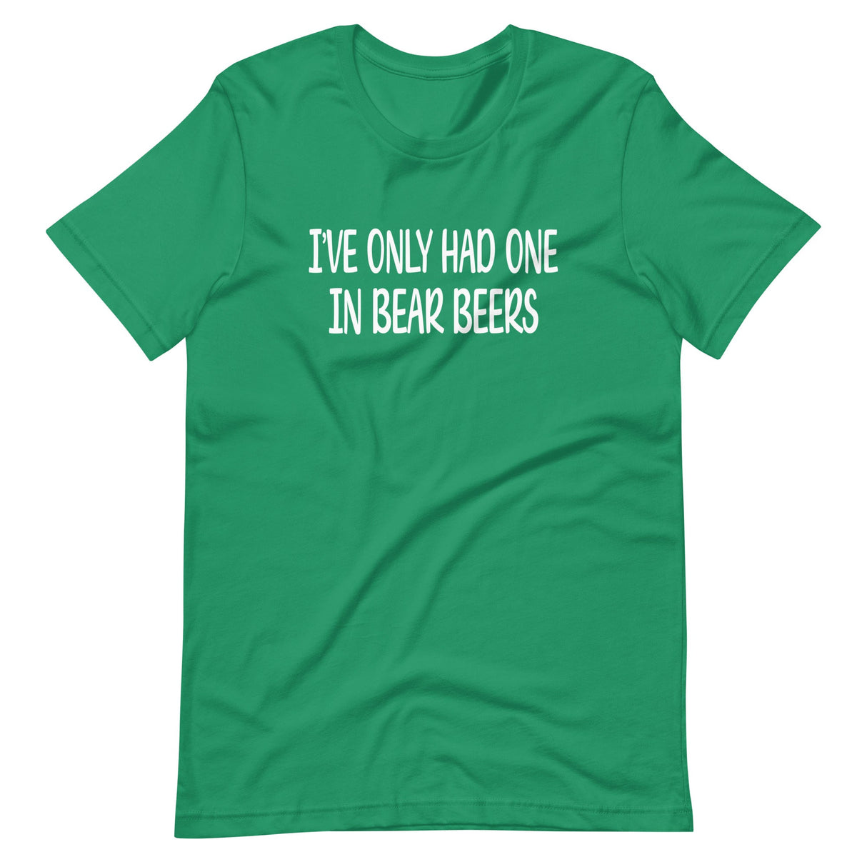 I've Only Had One In Bear Beers Shirt