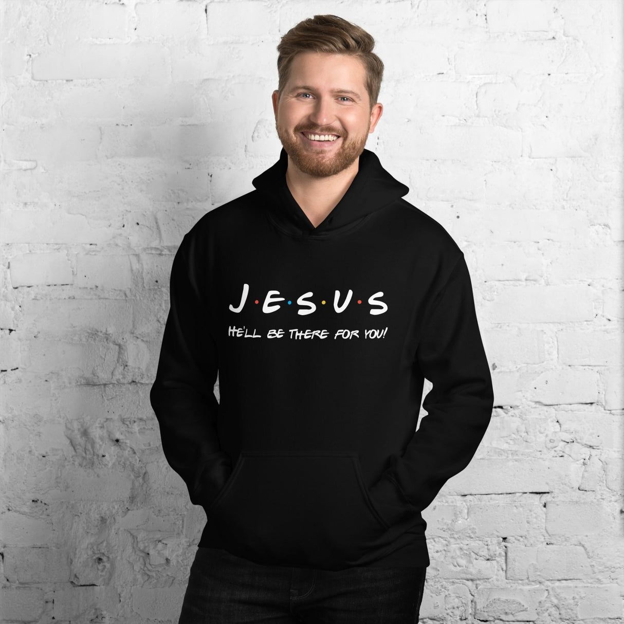 Jesus He'll Be There For You Hoodie