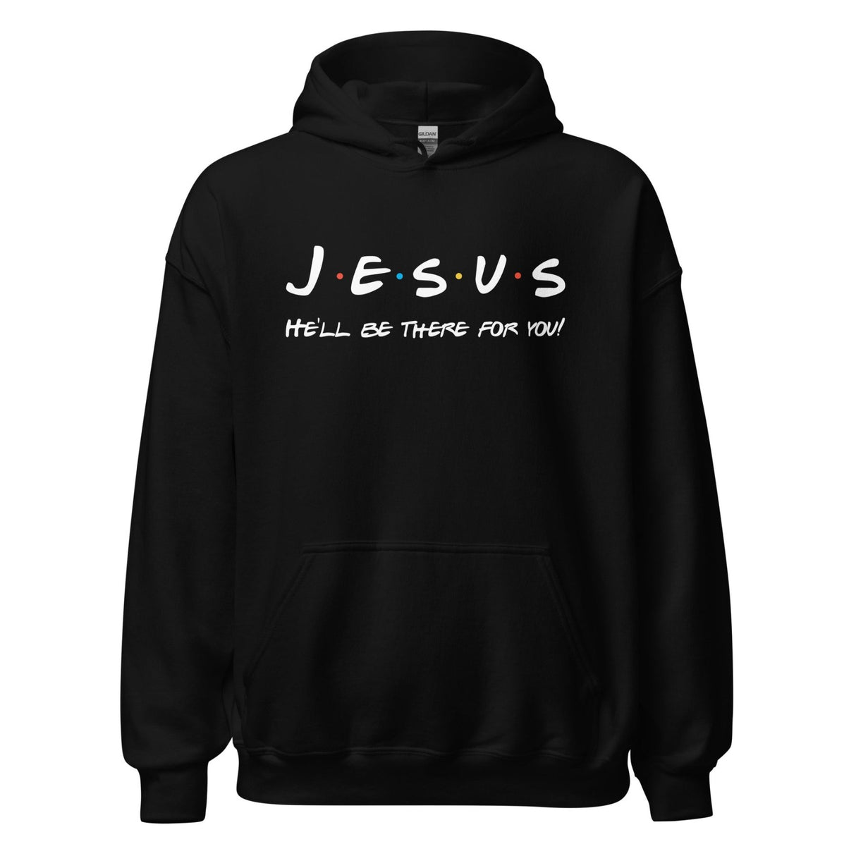 Jesus He'll Be There For You Hoodie