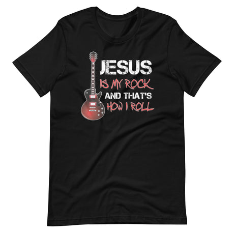 Jesus is My Rock And That's How I Roll Shirt