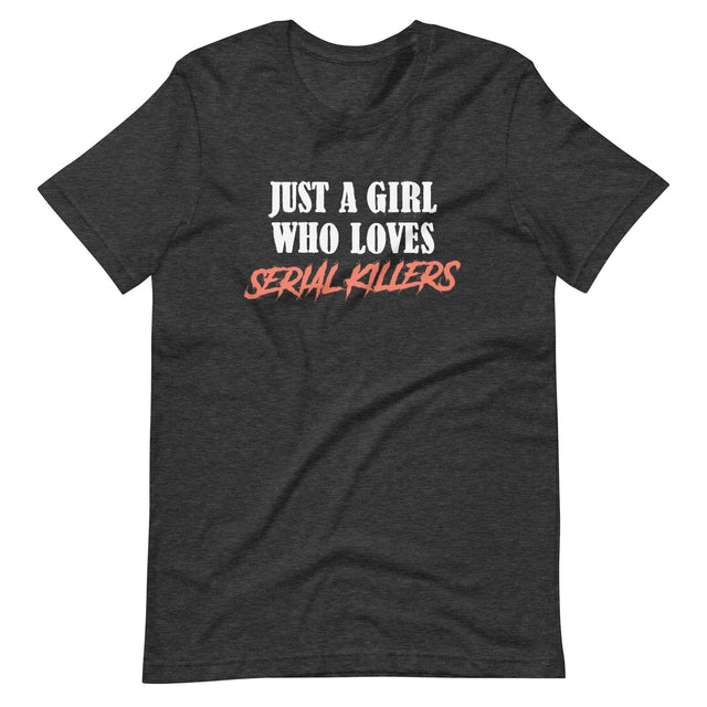 Just A Girl Who Loves Serial Killers Shirt