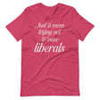 Just A Mom Trying Not To Raise Liberals Shirt