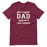 Just a Regular Dad Trying Not to Raise Commies Shirt