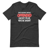 Just Because You're Offended Shirt