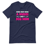 Kinda Busy Being A Nurse And A Dog Mom Shirt