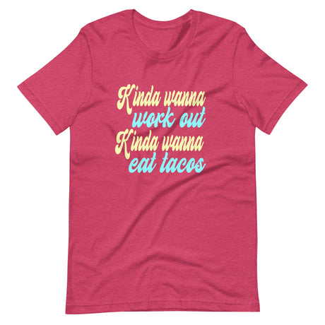 Kinda Wanna Workout Kinda Wanna Eat Tacos Shirt