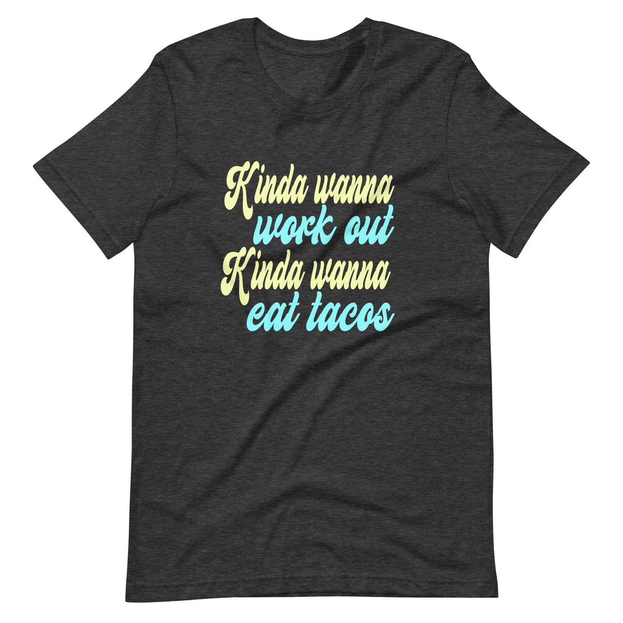 Kinda Wanna Workout Kinda Wanna Eat Tacos Shirt