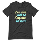 Kinda Wanna Workout Kinda Wanna Eat Tacos Shirt