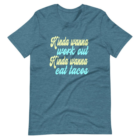 Kinda Wanna Workout Kinda Wanna Eat Tacos Shirt